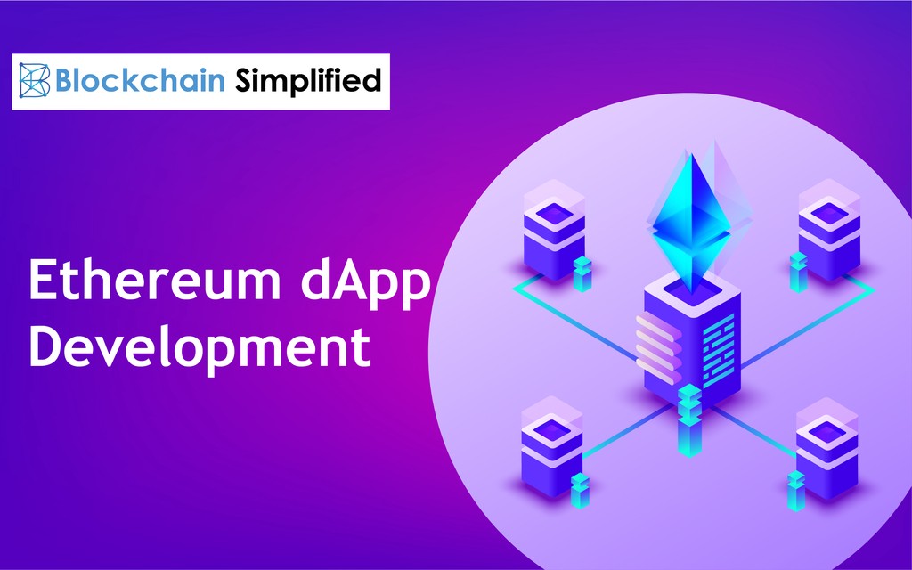 A brief walkthrough to Ethereum dApp development | Blockchain Simplified