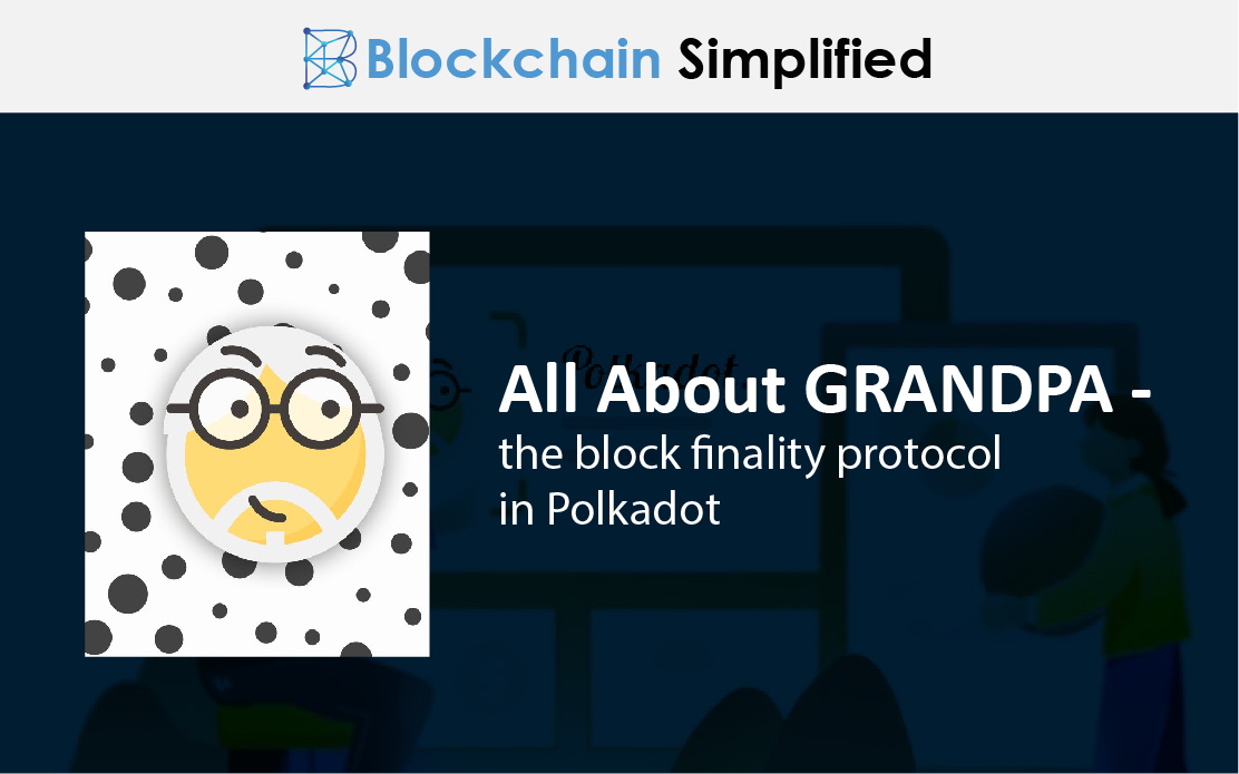 grandpa the block finality protocol in polkadot main
