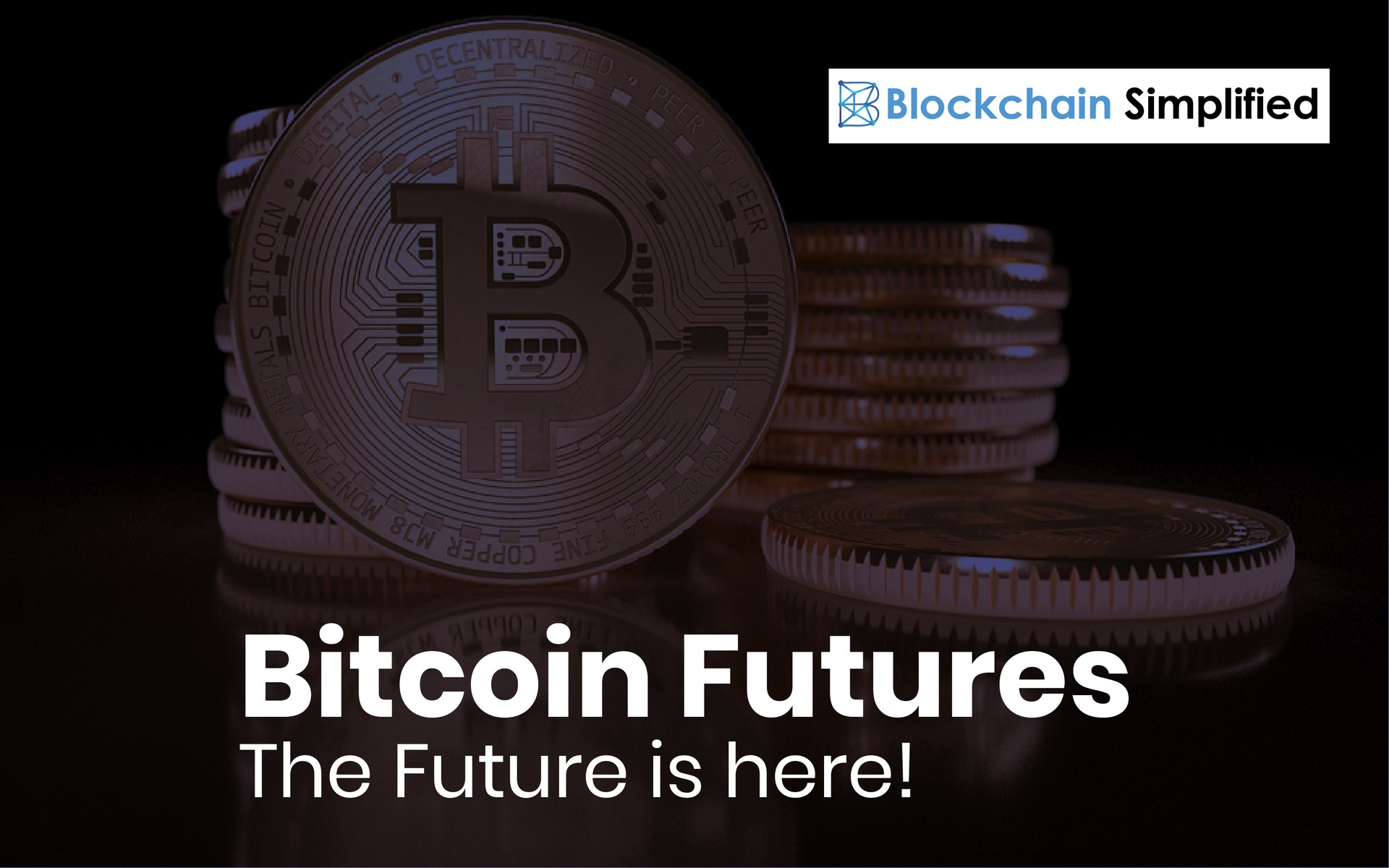 Bitcoin Futures - The Future is here! | Blockchain Simplified