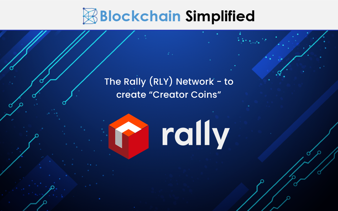 the-rally-rly-network-to-create-creator-coins-blockchain-simplified