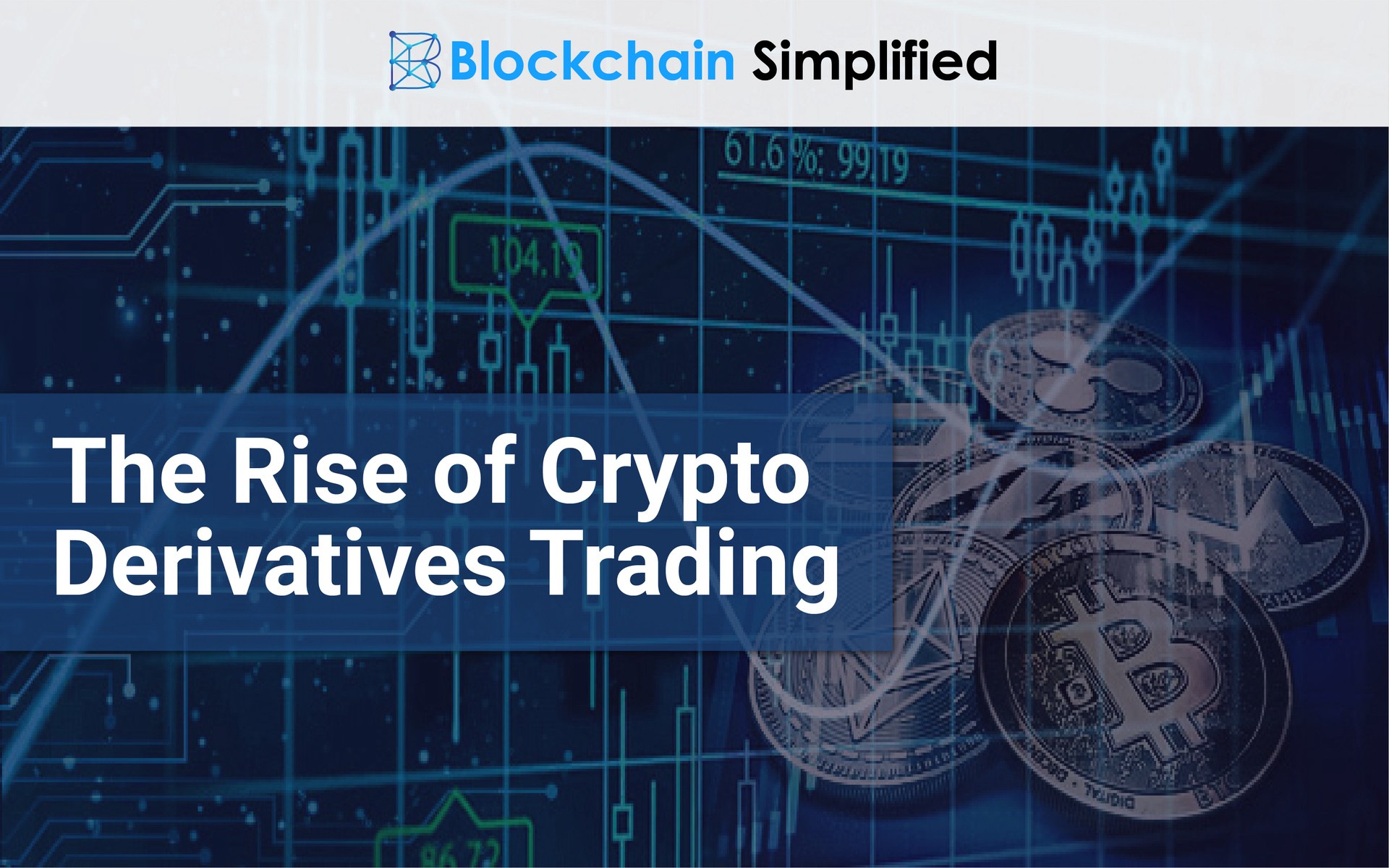 The rise of Crypto Derivatives trading | Blockchain Simplified